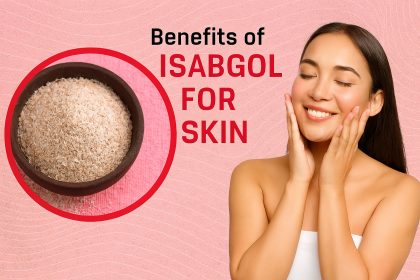 Benefits of Isabgol for skin